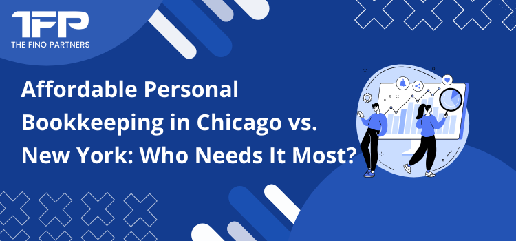Affordable Personal Bookkeeping in Chicago vs. New York: Who Needs It Most?
